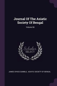 portada Journal Of The Asiatic Society Of Bengal; Volume 66 (en Inglés)