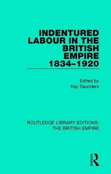 portada Indentured Labour in the British Empire, 1834-1920 (Routledge Library Editions: The British Empire) 