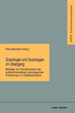 portada Soziologie Und Soziologen Im Übergang: Beiträge Zur Transformation Der Außeruniversitären Soziologischen Forschung in Ostdeutschland (in German)
