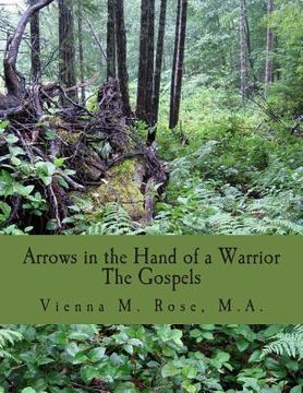 portada Arrows in the Hand of a Warrior: The Gospels (en Inglés)