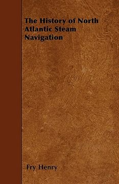 portada the history of north atlantic steam navigation (en Inglés)