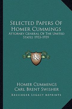 portada selected papers of homer cummings: attorney general of the united states 1933-1939 (en Inglés)