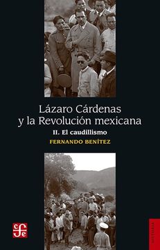 Lázaro Cárdenas y la Revolución Mexicana / vol ii. El Caudillismo
