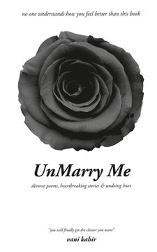 portada UnMarry Me: Divorce Poems, Heartbreaking Stories & Undoing Hurt (en Inglés)