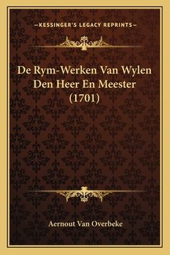 portada De Rym-Werken Van Wylen Den Heer En Meester (1701)