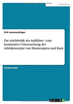 portada Die Adelskritik der Aufklärer: eine kontrastive Untersuchung der Adelskonzepte von Montesquieu und Kant
