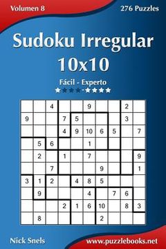 portada Sudoku Irregular 10x10 - De Fácil a Experto - Volumen 8 - 276 Puzzles
