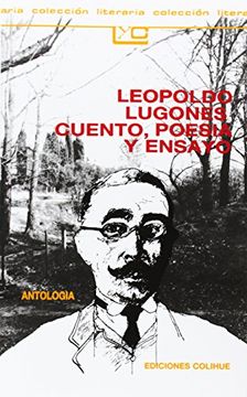 Leopoldo Lugones Cuento Poesia y Ensayo