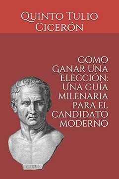 portada Como Ganar una Elección: Una Guía Milenaria Para el Candidato Moderno (in Spanish)