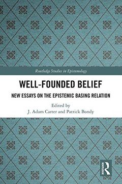 portada Well-Founded Belief: New Essays on the Epistemic Basing Relation (Routledge Studies in Epistemology) 