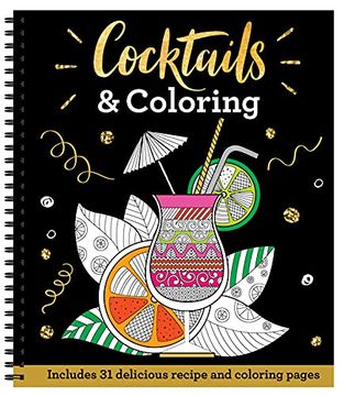 portada Cocktails & Coloring: 31 Coloring Pages With 23 Delicious Recipes (Color & Frame) (en Inglés)