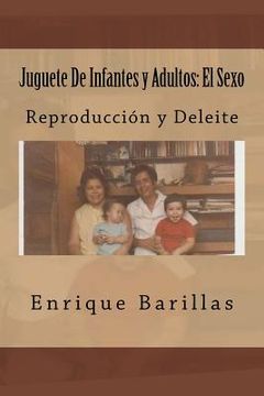 portada Juguete De Infantes y Adultos: El Sexo: Reproducción y Deleite