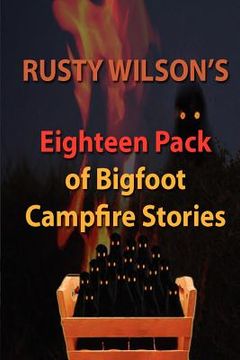 portada rusty wilson's eighteen pack of bigfoot campfire stories (en Inglés)