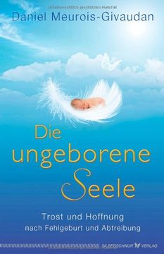 portada Die ungeborene Seele: Trost und Hoffnung nach Fehlgeburt und Abtreibung