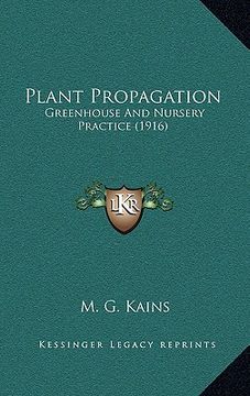 portada plant propagation: greenhouse and nursery practice (1916) (en Inglés)