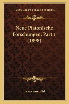 portada Neue Platonische Forschungen, Part 1 (1898) (en Alemán)