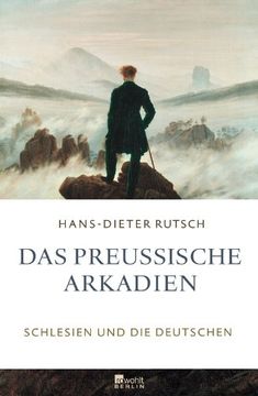 portada Das preußische Arkadien: Schlesien und die Deutschen (en Alemán)