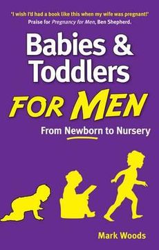 portada Babies and Toddlers for Men: From Newborn to Nursery (en Inglés)