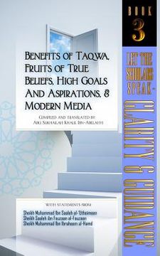 portada Benefits of Taqwa, Fruits of True Beliefs, High Goals and Aspirations, and Modern Media: Let the Scholars Speak- Clarity and Guidance (Book 3) (en Inglés)
