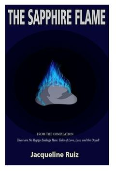 portada The Sapphire Flame: From the Compilation "There are No Happy Endings Here: Tales of Love, Loss, and the Occult"