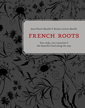 portada French Roots: Two Cooks, two Countries, and the Beautiful Food Along the way (in English)
