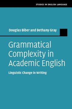 portada Grammatical Complexity in Academic English: Linguistic Change in Writing (Studies in English Language) (in English)