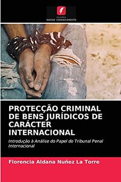 portada Protecção Criminal de Bens Jurídicos de Carácter Internacional: Introdução à Análise do Papel do Tribunal Penal Internacional (in Portuguese)
