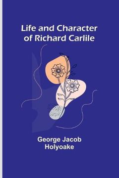 portada Life and Character of Richard Carlile (en Inglés)