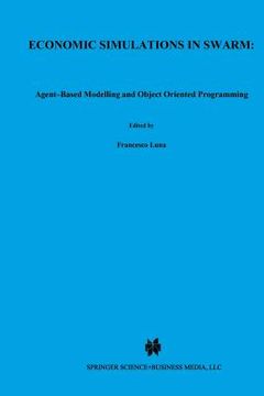 portada Economic Simulations in Swarm: Agent-Based Modelling and Object Oriented Programming (en Inglés)