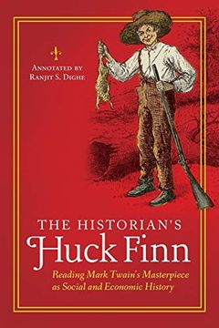 portada The Historian'S Huck Finn: Reading Mark Twain'S Masterpiece as Social and Economic History (The Historian'S Annotated Classics) (en Inglés)