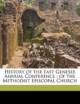 portada history of the east genesee annual conference: of the methodist episcopal church (en Inglés)