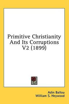 portada primitive christianity and its corruptions v2 (1899) (en Inglés)