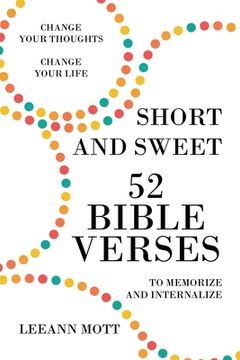 portada Short and Sweet: 52 Bible Verses to Memorize and Internalize: Change Your Thoughts, Change Your Life (en Inglés)