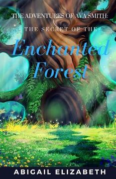portada The Adventures of Ava Smith: The Secret of the Enchanted Forest