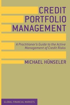 portada Credit Portfolio Management: A Practitioner's Guide to the Active Management of Credit Risks (en Inglés)