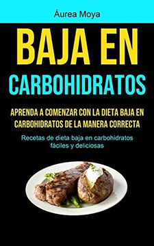 portada Baja en Carbohidratos: Aprenda a Comenzar con la Dieta Baja en Carbohidratos de la Manera Correcta (Recetas de Dieta Baja en Carbohidratos Fáciles y Deliciosas)