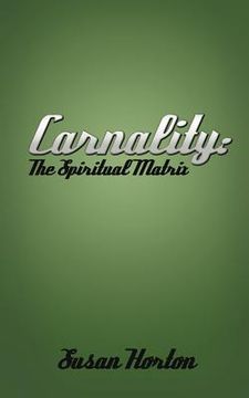 portada carnality: the spiritual matrix (en Inglés)