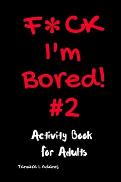 portada F*Ck I'M Bored #2: Activity Book for Adults (2) (en Inglés)