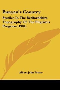 portada bunyan's country: studies in the bedfordshire topography of the pilgrim's progress (1901) (in English)