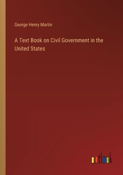 portada A Text Book on Civil Government in the United States (in English)