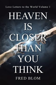 portada Heaven is Closer than You Think: Love Letters to the World Volume 1