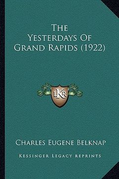 portada the yesterdays of grand rapids (1922)