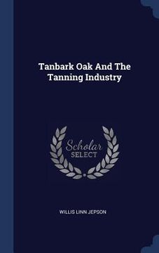 portada Tanbark Oak And The Tanning Industry