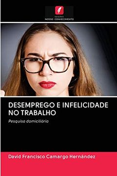 portada Desemprego e Infelicidade no Trabalho: Pesquisa Domiciliária (in Portuguese)