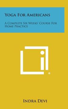 portada Yoga for Americans: A Complete Six Weeks' Course for Home Practice (en Inglés)