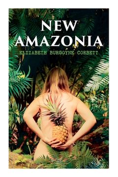 portada New Amazonia: A Foretaste of the Future (A Feminist Utopia) (en Inglés)
