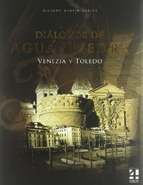 portada Libro Diálogos de Agua y Piedra: Venezia y Toledo (in Spanish)