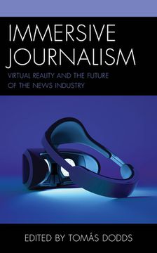 portada Immersive Journalism: Virtual Reality and the Future of the News Industry (en Inglés)