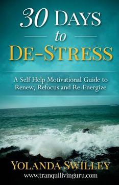 portada 30 Days To De-Stress: A Self-Help Motivational Guide (en Inglés)