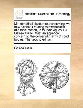 portada mathematical discourses concerning two new sciences relating to mechanicks and local motion, in four dialogues. by galileo galilei, with an appendix c
